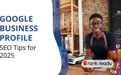 Google Business Profile SEO Tips for 2025: Stay Ahead of the Curve